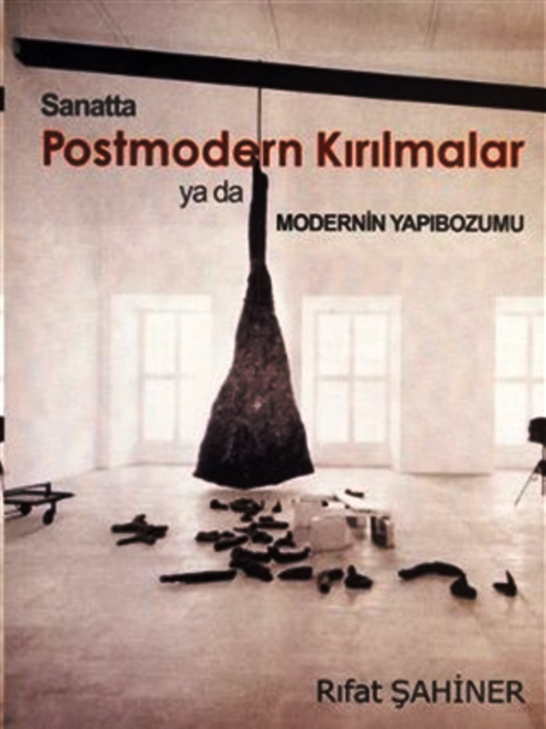 Sanatta Postmodern Kırılmalar ya da Modernin Yapıbozumu