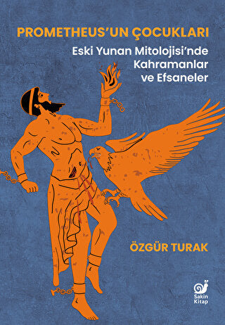 Prometheus’un Çocukları (Eski Yunan Mitolojisi’nde Kahramanlar ve Efsaneler)
