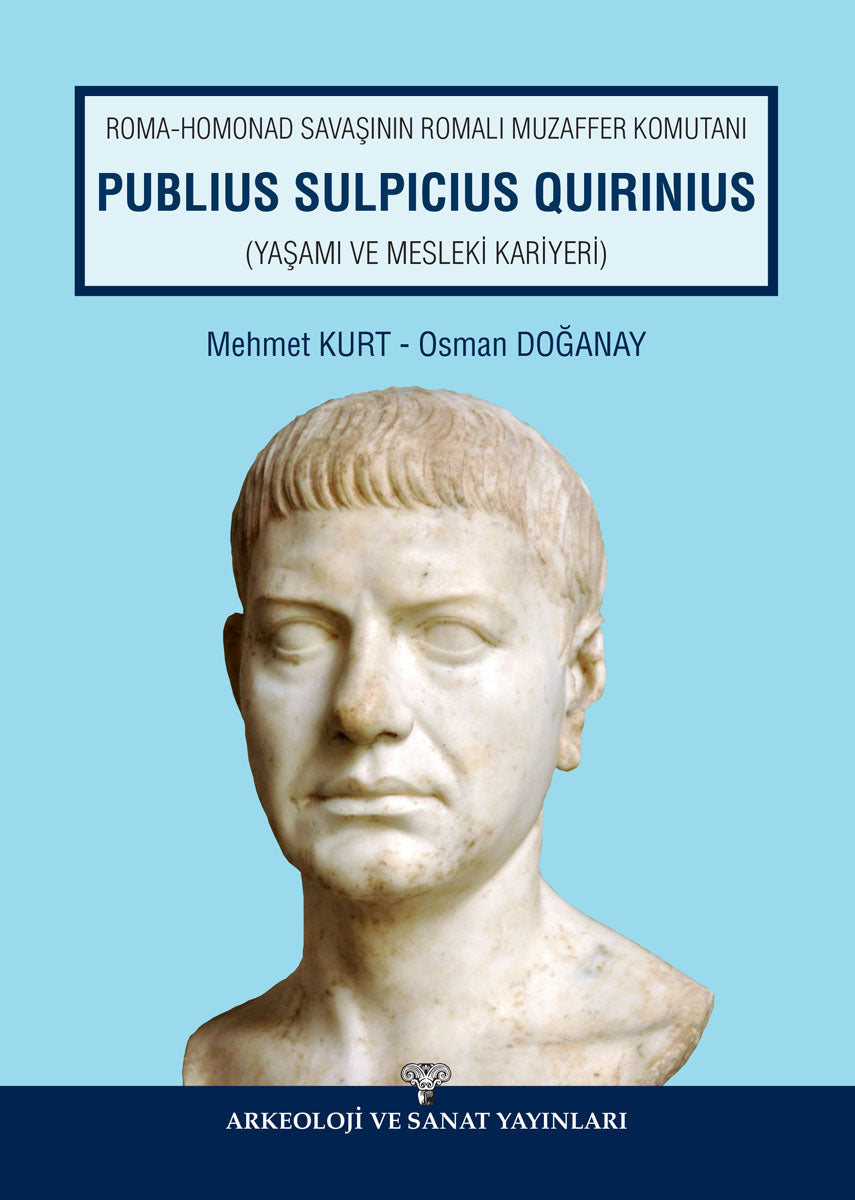 Roma Homonad Savaşının Romalı Muzaffer Komutanı Publius Sulpicius Quirinius - Yaşamı ve Mesleki Kariyeri)