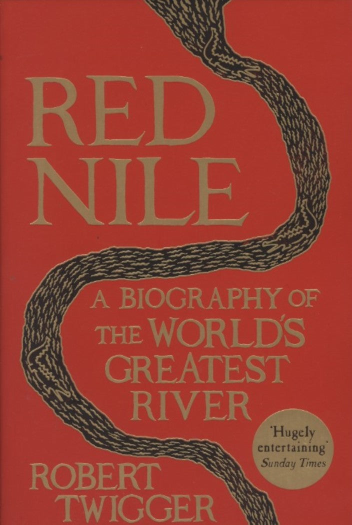 Red Nile: A Biography of the World's Greatest River
