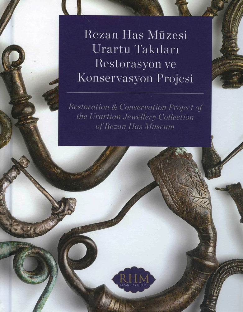 Rezan Has Müzesi Urartu Takıları Restorasyonu ve Konservasyon Projesi/Restoration&Conservation Project Of The Urartian J