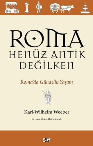 Roma Henu¨z Antik Değilken - Roma’da Gu¨ndelik Yaşam