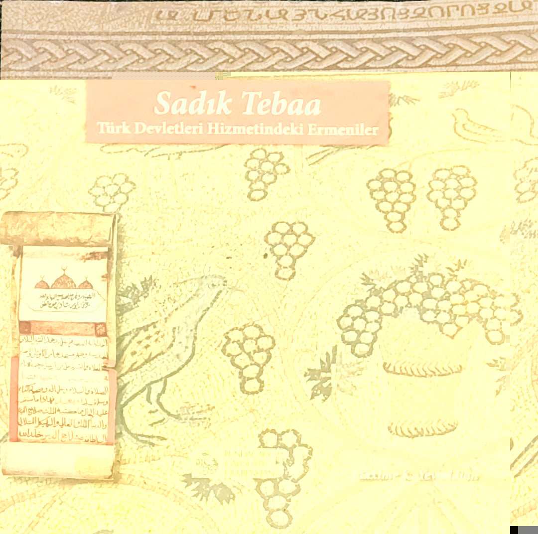 Sadık Tebaa - Türk Devletleri Hizmetindeki Ermeniler