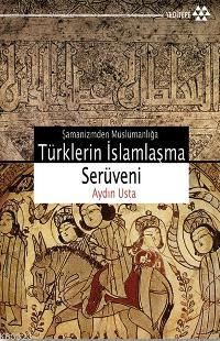 Şamanizmden Müslümanlığa Türklerin İslamlaşma Serüveni