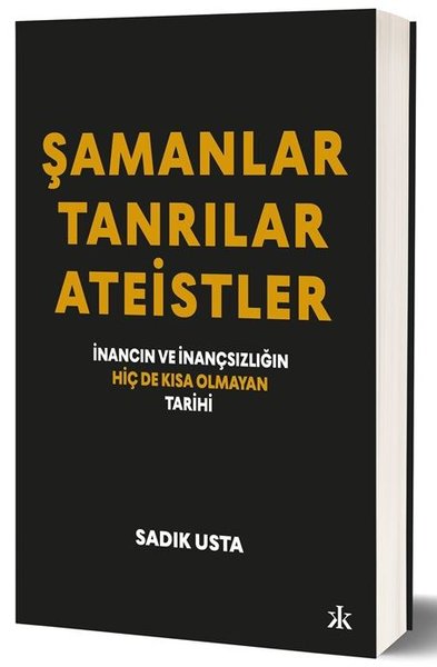 Şamanlar Tanrılar Ateistler - İnancın ve İnançsızlığın Hiç de Kısa Olmayan Tarihi