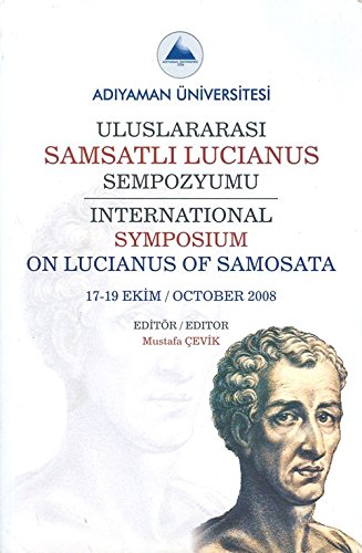 Uluslararası Samsatlı Lucianus Sempozyumu - 17-19 Ekim 2008 / International Symposium On Lucianus of Samosata - 17-19 Oc