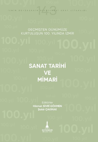 Sanat Tarihi ve Mimari - Geçmişten Günümüze Kurtuluşunun 100. Yılında İzmir