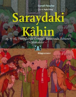 Saraydaki Kahin: 15. ve 16. Yüzyıllarda Osmanlı Sarayında Kehanet - Makaleler