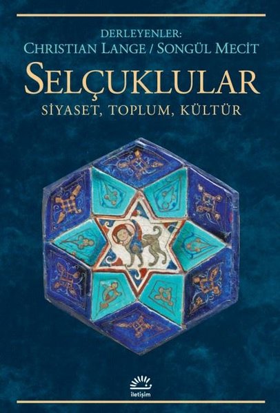 Selçuklular - Siyaset, Toplum, Kültür