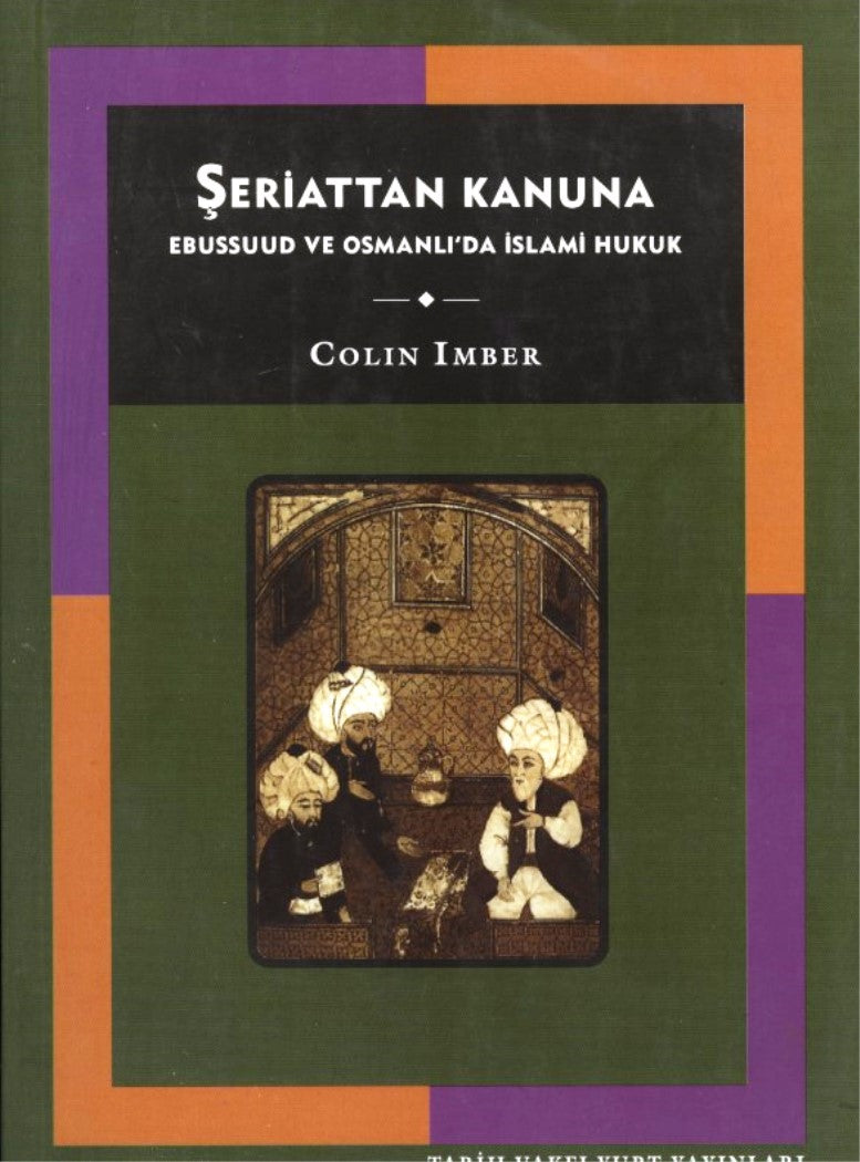 Şeriattan Kanuna : Ebussuud ve Osmanlı'da İslami Hukuk