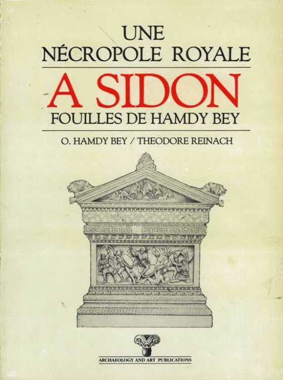 Une Necropole Royale A Sidon Fouilles De Hamdi Bey