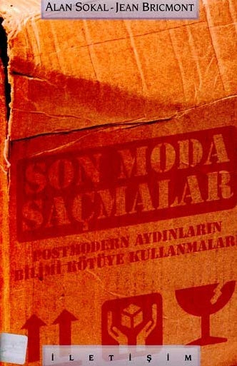 Son Moda Saçmalar : Postmodern Aydınların Bilimi Kötüye Kullanmaları