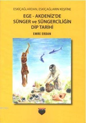 Eskiçağlardan, Eskiçağların Keşfine Ege-Akdeniz'de Sünger ve Süngerciliğin Dip Tarihi