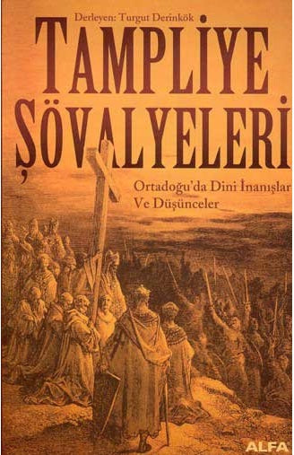 Tampliye Şövalyeleri : Ortadoğu'da Dini İnanışlar ve Düşünceler