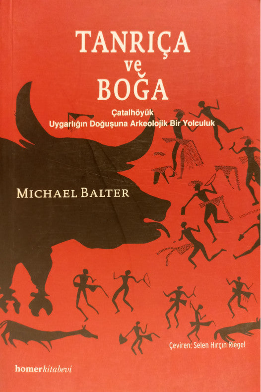 Tanrıça ve Boğa (Çatalhöyük uygarlığın doğuşuna arkolojik bir yolculuk)