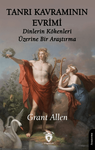 Tanrı Kavramının Evrimi - Dinlerin Kökenleri Üzerine Bir Araştırma