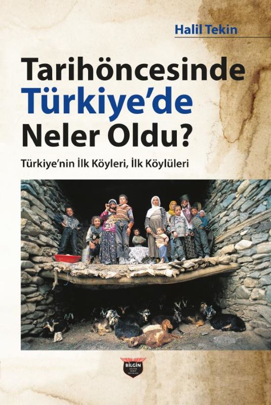 Tarihöncesinde Türkiye'de Neler Oldu? Türkiyenin İlk Köyleri İlk Köylüleri