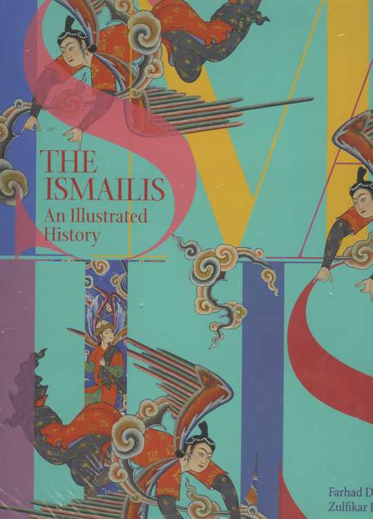 The Ismailis: An Illustrated History