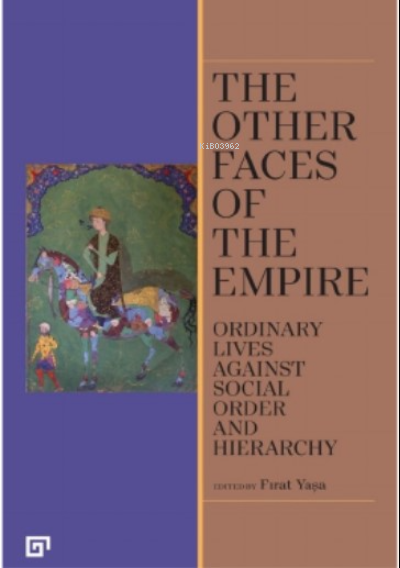 The Other Faces Of The Empire - Ordinary Lives Against Social Order And Hierarchy