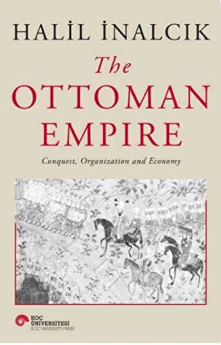 The Ottoman Empire, Conquest, Organization and Economy