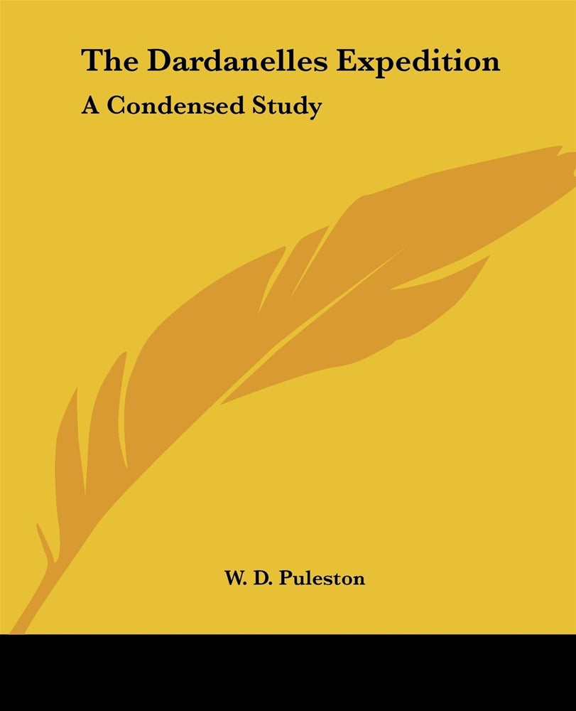 The Dardanelles Expedition: A Condensed Study