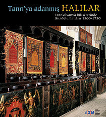 Tanrı’ya Adanmış Halılar Transilvanya Kiliselerinde Anadolu Halıları 1500-1750