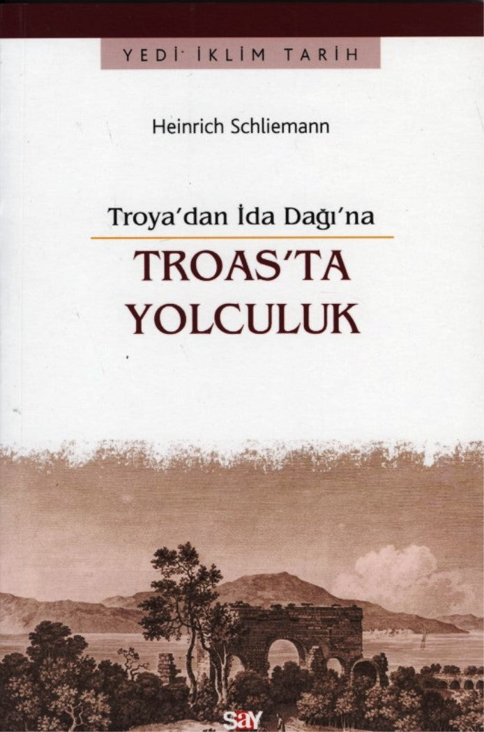 Troas'ta Yolculuk : Troya’dan İda Dağı’na