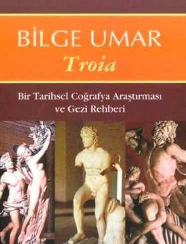 Troia : Bir Tarihsel Coğrafya Araştırması ve Gezi Rehberi
