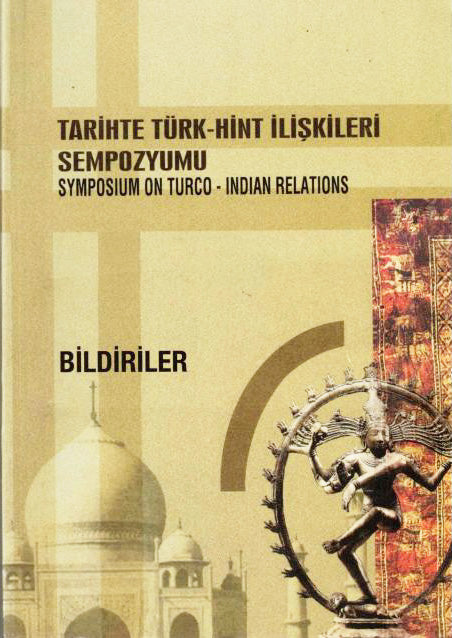 Tarihte Türk- Hint İlişkileri Sempozyumu (Bildiriler) / Symposium on Turco-Indian Relations