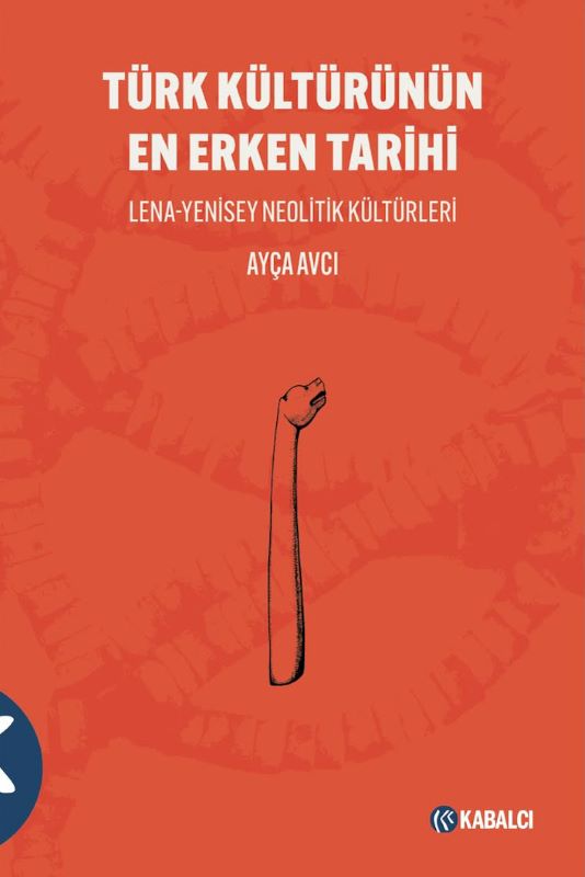 Türk Kültürünün En Erken Tarihi / Lena-Yenisey Neolitik Kültürleri
