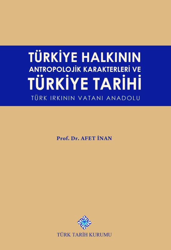 Türkiye Halkının Antropolojik Karakterleri ve Türkiye Tarihi - Türk Irkının Vatanı Anadolu