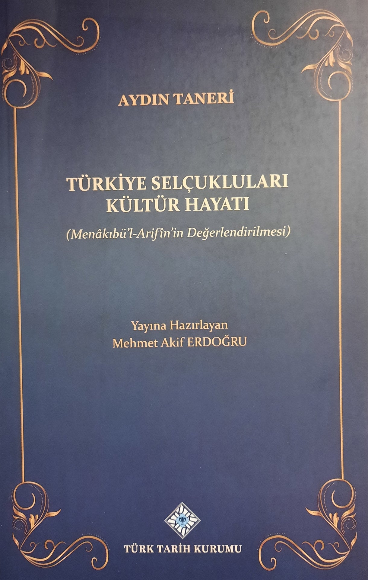 Türkiye Selçukluları Kültür Hayatı (Menakıbü'l-Arifin'in Değerlendirilmesi)