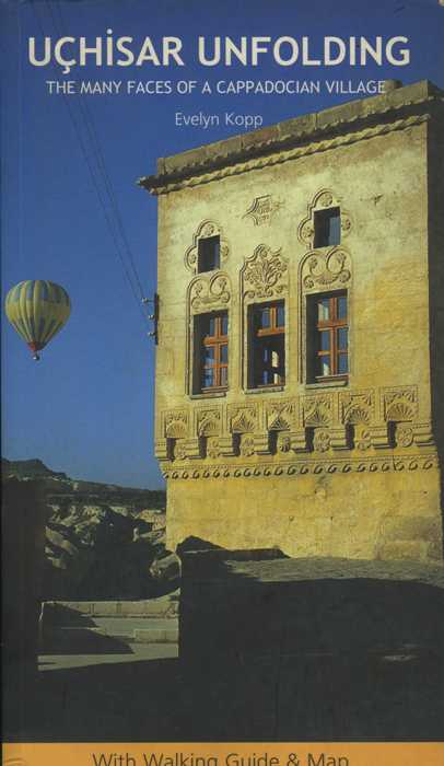 Uçhisar Unfolding : Many Faces of a Cappadocian Village