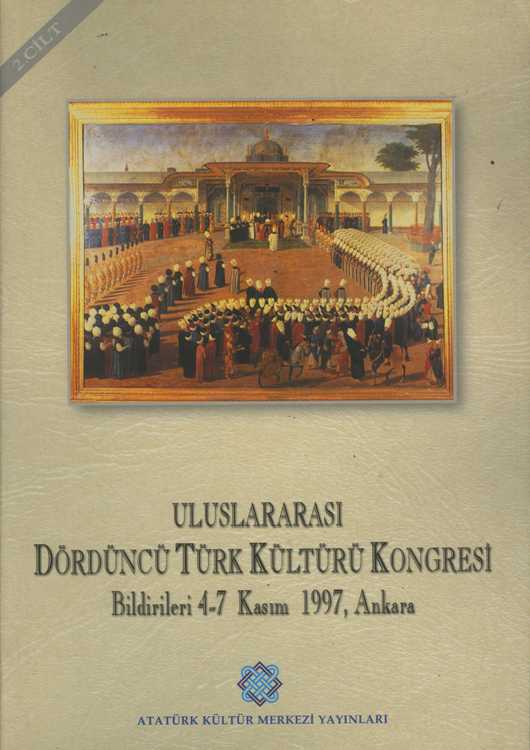 Uluslararası Dördüncü Türk Kültürü Kongresi Bildirileri 4-7 Kasım 1997 II.Cilt