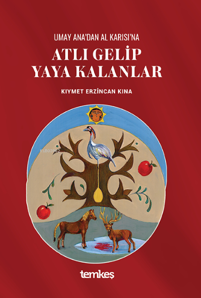 Umay Ana’dan Al Karısı’na Atlı Gelip Yaya Kalanlar