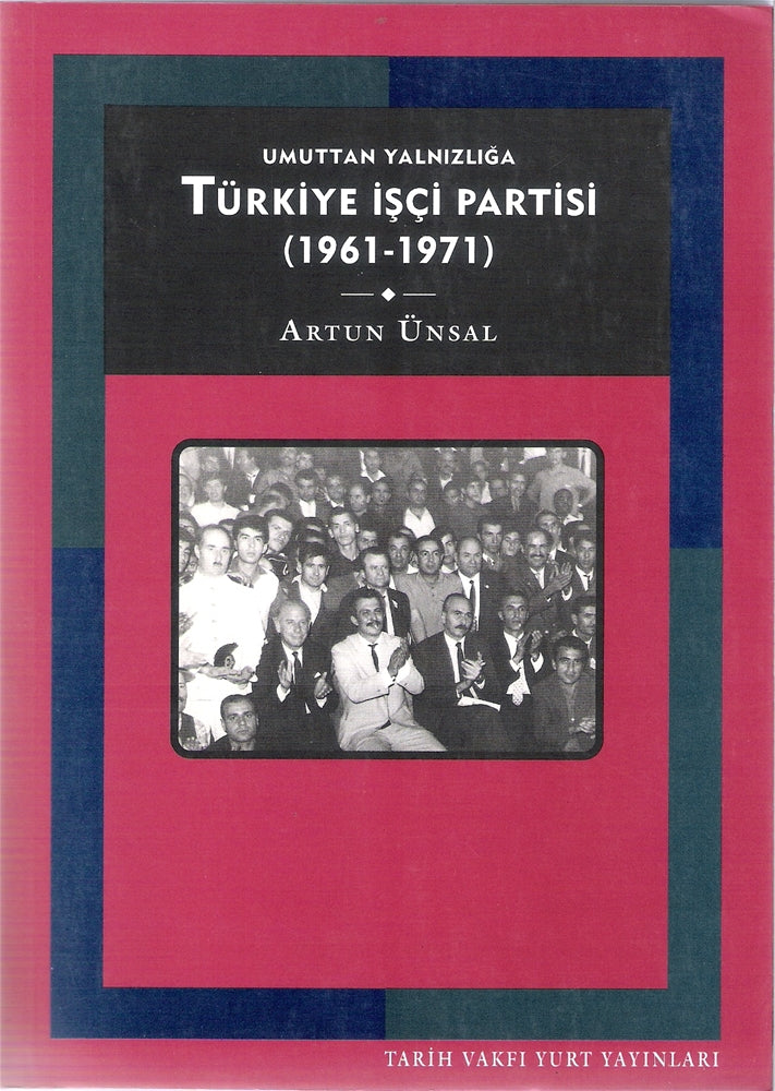 Umuttan Yalnızlığa Türkiye İşçi Partisi (1961-1971)