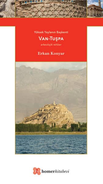 Yüksek Yaylanın Başkenti Van - Tuşpa / Arkeolojik Rehber