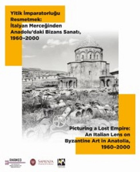 Yitik İmparatorluğu Resmetmek-İtalyan Merceğinden Anadolu'daki Bizans Sanatı 1960-2000