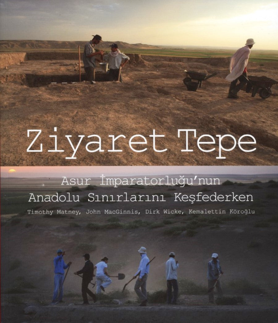 Ziyaret Tepe : Asur İmparatorluğu'nun Anadolu Sınırlarını Keşfederken