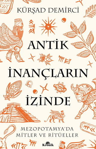 Antik İnançların İzinde - Mezopotamya'da Mitler ve Ritüeller