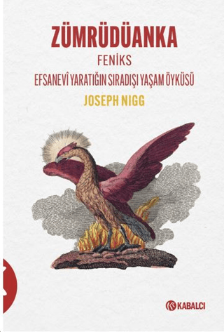 Zümrüdüanka - Feniks Efsanevi Yaratığın Sıradışı Yaşam Öyküsü