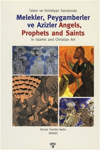 İslam ve Hıristiyan Sanatında Melekler, Peygamberler ve Azizler - Angels, Prophets and Saints in Islamic and Christian Art
