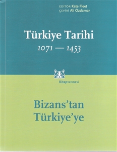 Türkiye Tarihi 1071-1453 Bizans'tan Türkiye'ye