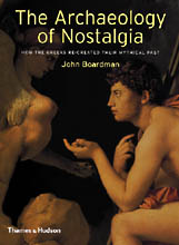 The Archaeology of Nostalgia -  How the Greeks re-created their mythical past