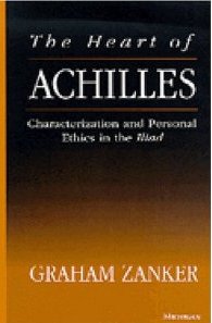 The Heart of Achilles: Characterization and Personal Ethics in the Iliad