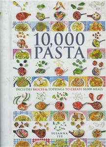 10,000 Pasta : Includes Sauces & Toppings to Create 10,000 meals