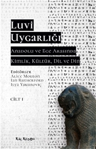 Luvi Uygarlığı: Anadolu ve ege Arasında Kimlik, Kültür, Dil ve Din