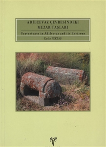 Adilcevaz Çevresindeki Mezar Taşları / Gravestones in Adilcevaz and its Environs