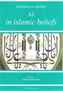 From History To Theology Ali in Islamic Beliefs