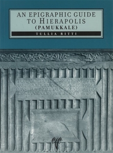 An Epigraphic Guide to Hierapolis of Phrygia (Pamukkale)